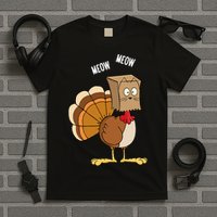 Meow Meow Funny Turkey Thanksgiving T-Shirt