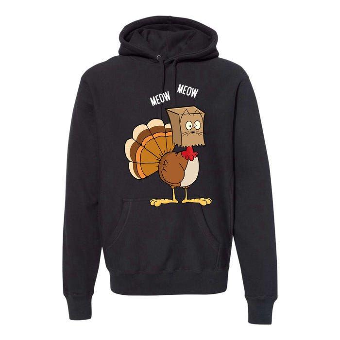 Meow Meow Funny Turkey Thanksgiving Premium Hoodie