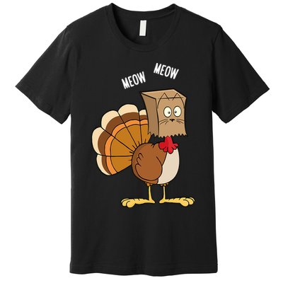 Meow Meow Funny Turkey Thanksgiving Premium T-Shirt