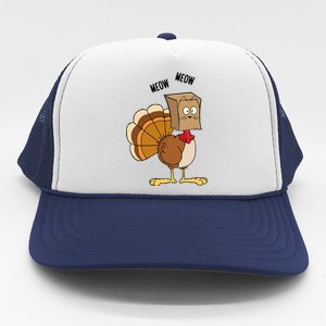 Meow Meow Funny Turkey Thanksgiving Trucker Hat