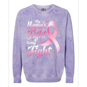 My Mamas Fight Is My Fight Breast Cancer Awareness Funny Gift Colorblast Crewneck Sweatshirt