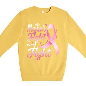 My Mamas Fight Is My Fight Breast Cancer Awareness Funny Gift Premium Crewneck Sweatshirt