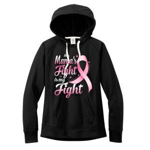 My Mamas Fight Is My Fight Breast Cancer Awareness Funny Gift Women's Fleece Hoodie