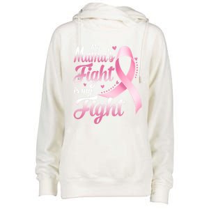 My Mamas Fight Is My Fight Breast Cancer Awareness Funny Gift Womens Funnel Neck Pullover Hood