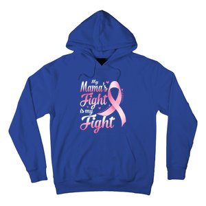 My Mamas Fight Is My Fight Breast Cancer Awareness Funny Gift Hoodie