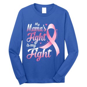 My Mamas Fight Is My Fight Breast Cancer Awareness Funny Gift Long Sleeve Shirt