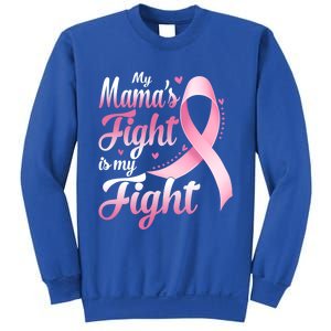 My Mamas Fight Is My Fight Breast Cancer Awareness Funny Gift Sweatshirt