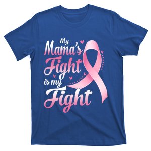 My Mamas Fight Is My Fight Breast Cancer Awareness Funny Gift T-Shirt