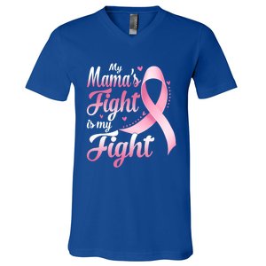 My Mamas Fight Is My Fight Breast Cancer Awareness Funny Gift V-Neck T-Shirt