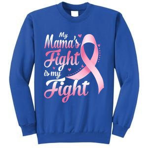 My Mamas Fight Is My Fight Breast Cancer Awareness Funny Gift Tall Sweatshirt