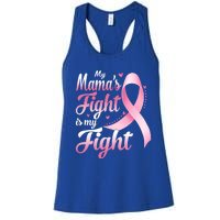 My Mamas Fight Is My Fight Breast Cancer Awareness Funny Gift Women's Racerback Tank