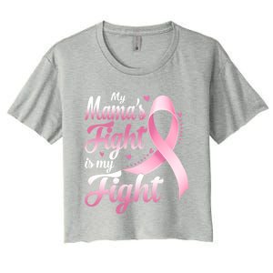 My Mamas Fight Is My Fight Breast Cancer Awareness Funny Gift Women's Crop Top Tee