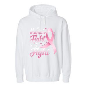 My Mamas Fight Is My Fight Breast Cancer Awareness Funny Gift Garment-Dyed Fleece Hoodie