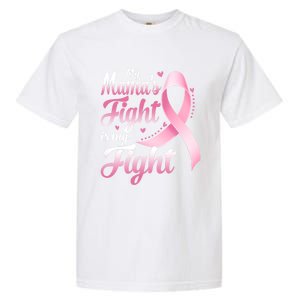 My Mamas Fight Is My Fight Breast Cancer Awareness Funny Gift Garment-Dyed Heavyweight T-Shirt