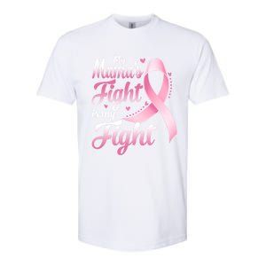 My Mamas Fight Is My Fight Breast Cancer Awareness Funny Gift Softstyle CVC T-Shirt