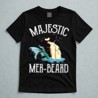 Majestic Merbeard Funny Merman Manly Merman T-Shirt