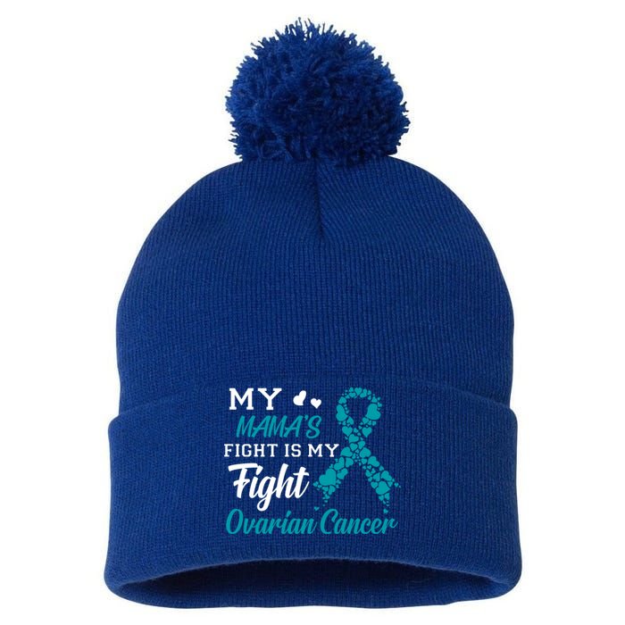 My Mamas Fight Is My Fight Ovarian Cancer Awareness Gift Pom Pom 12in Knit Beanie