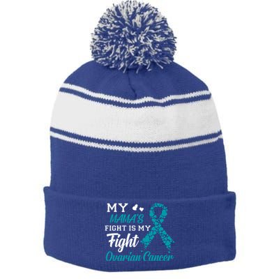 My Mamas Fight Is My Fight Ovarian Cancer Awareness Gift Stripe Pom Pom Beanie