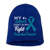 My Mamas Fight Is My Fight Ovarian Cancer Awareness Gift Short Acrylic Beanie