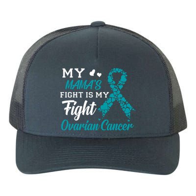 My Mamas Fight Is My Fight Ovarian Cancer Awareness Gift Yupoong Adult 5-Panel Trucker Hat