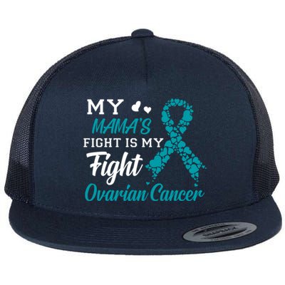 My Mamas Fight Is My Fight Ovarian Cancer Awareness Gift Flat Bill Trucker Hat