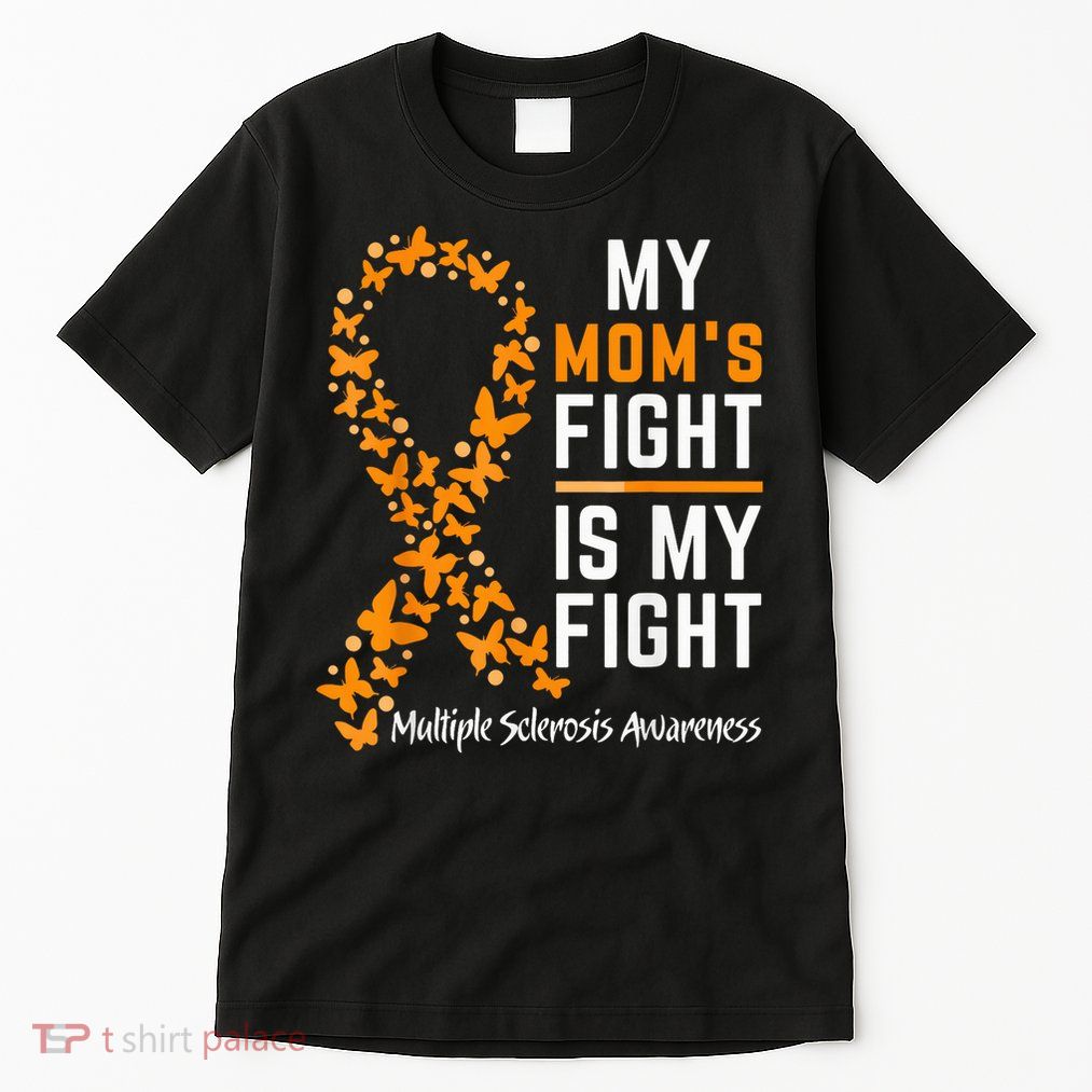 My Mom'S Fight Is My Fight Multiple Sclerosis Awareness Tall T-Shirt