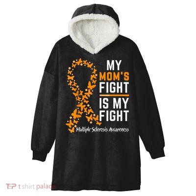 My Mom'S Fight Is My Fight Multiple Sclerosis Awareness Hooded Wearable Blanket