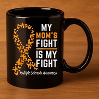 My Mom'S Fight Is My Fight Multiple Sclerosis Awareness 11oz C Handle Ceramic Mug