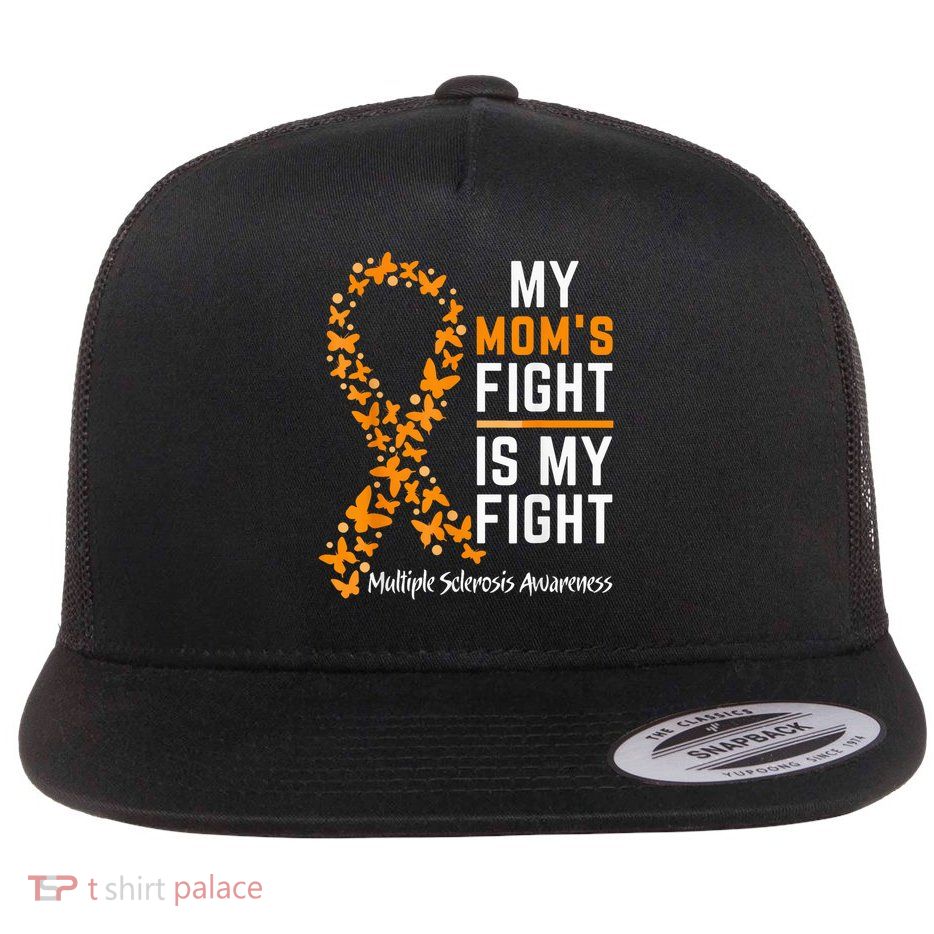 My Mom'S Fight Is My Fight Multiple Sclerosis Awareness Flatbill Hat