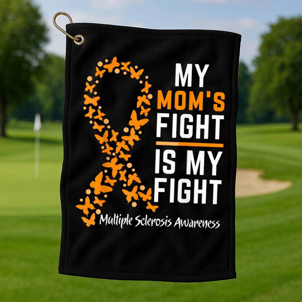 My Mom'S Fight Is My Fight Multiple Sclerosis Awareness Golf Towel