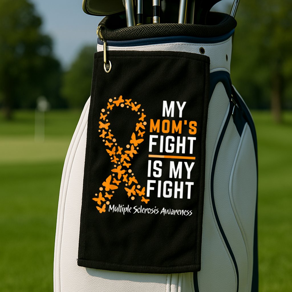 My Mom'S Fight Is My Fight Multiple Sclerosis Awareness Golf Towel