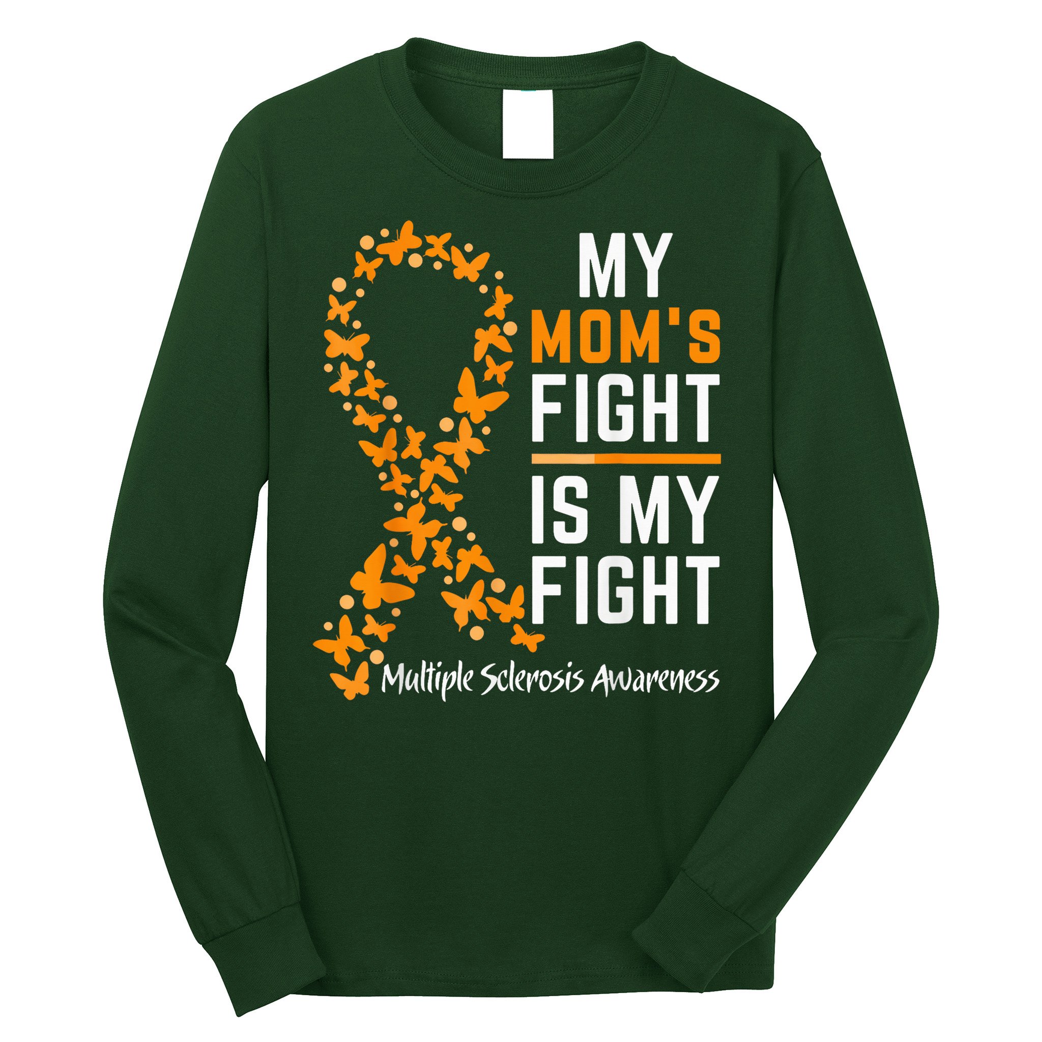 My Mom'S Fight Is My Fight Multiple Sclerosis Awareness Long Sleeve Shirt
