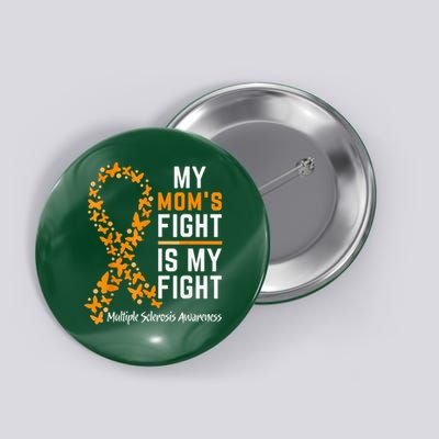 My Mom'S Fight Is My Fight Multiple Sclerosis Awareness Button