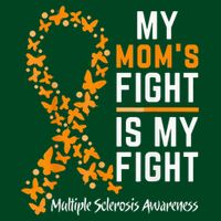 My Mom'S Fight Is My Fight Multiple Sclerosis Awareness Poster