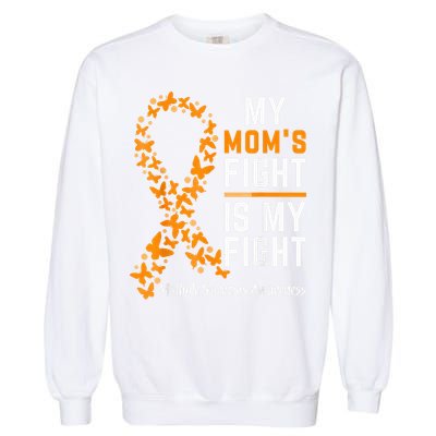 My Mom'S Fight Is My Fight Multiple Sclerosis Awareness Garment-Dyed Sweatshirt