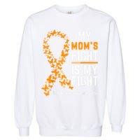 My Mom'S Fight Is My Fight Multiple Sclerosis Awareness Garment-Dyed Sweatshirt