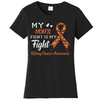 My Moms Fight Is My Fight Kidney Cancer Awareness Women's T-Shirt