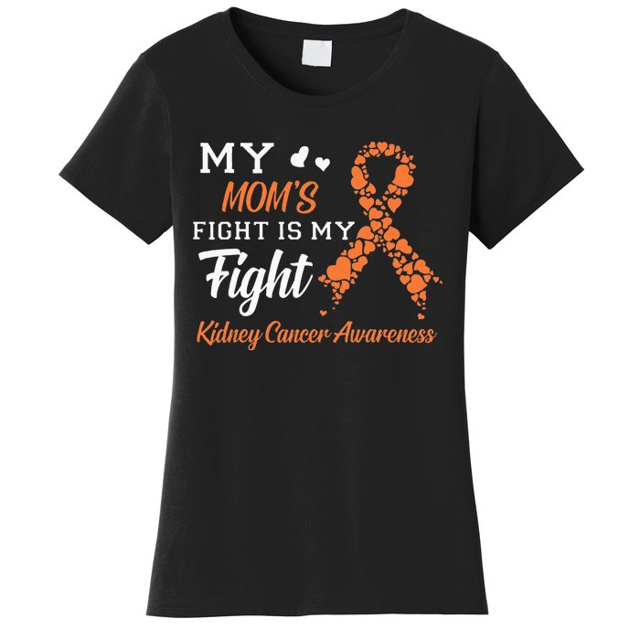 My Moms Fight Is My Fight Kidney Cancer Awareness Women's T-Shirt