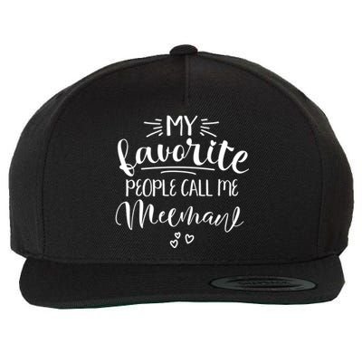 Meemaw My Favorite People Call Me Meemaw I Love My Meemaw Gift Wool Snapback Cap