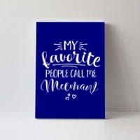 Meemaw My Favorite People Call Me Meemaw I Love My Meemaw Gift Canvas