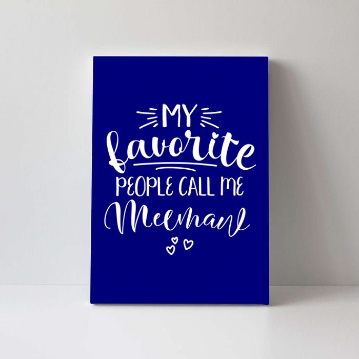 Meemaw My Favorite People Call Me Meemaw I Love My Meemaw Gift Canvas