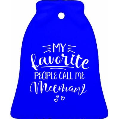 Meemaw My Favorite People Call Me Meemaw I Love My Meemaw Gift Ceramic Bell Ornament