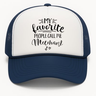 Meemaw My Favorite People Call Me Meemaw I Love My Meemaw Gift Trucker Hat