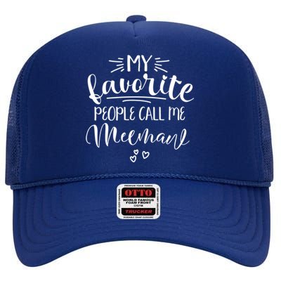 Meemaw My Favorite People Call Me Meemaw I Love My Meemaw Gift High Crown Mesh Back Trucker Hat