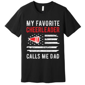 Mens My Favorite Cheerleader Calls Me Dad Cheerleading Cheer Dad Premium T-Shirt