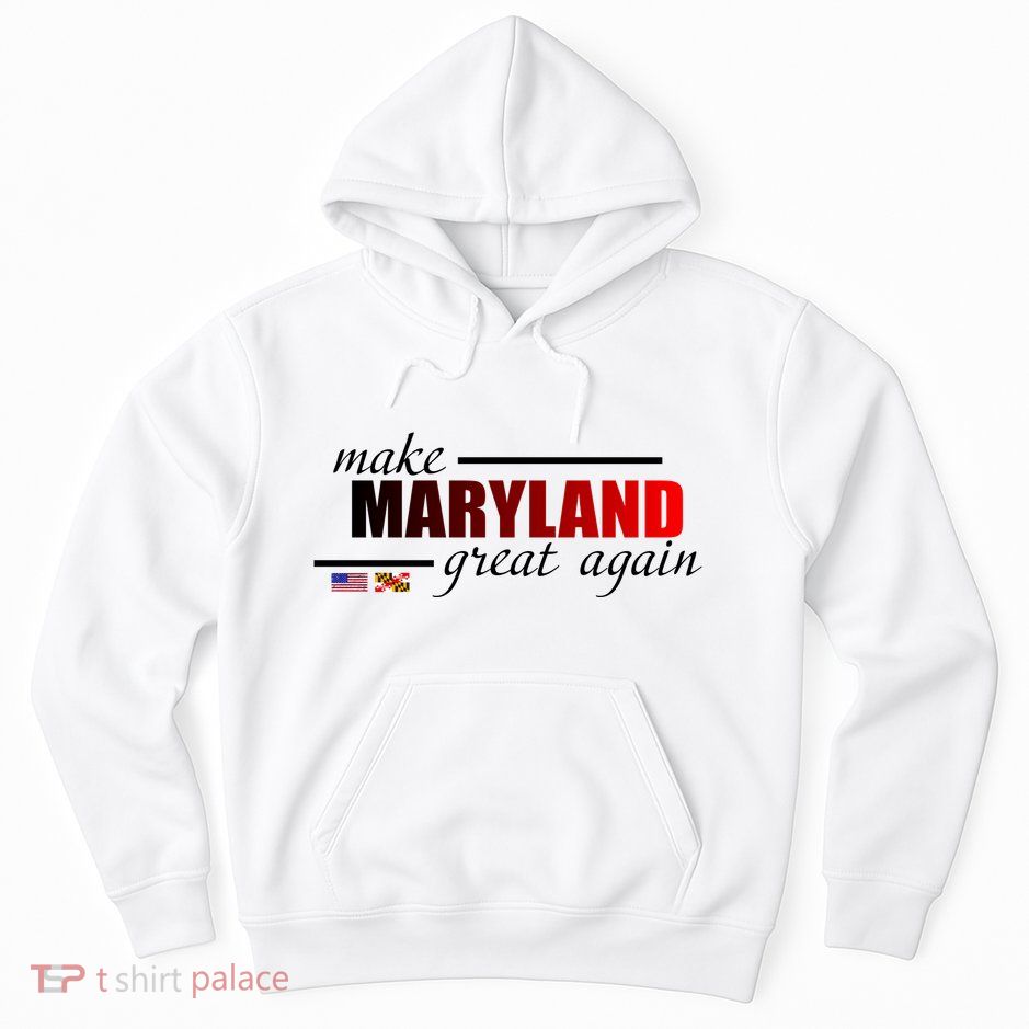 Make Maryland Great Again Hoodie