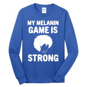 My Melanin Game Is Strong African American Black History Gift Tall Long Sleeve T-Shirt