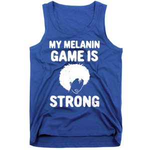 My Melanin Game Is Strong African American Black History Gift Tank Top