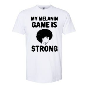 My Melanin Game Is Strong African American Black History Gift Softstyle CVC T-Shirt