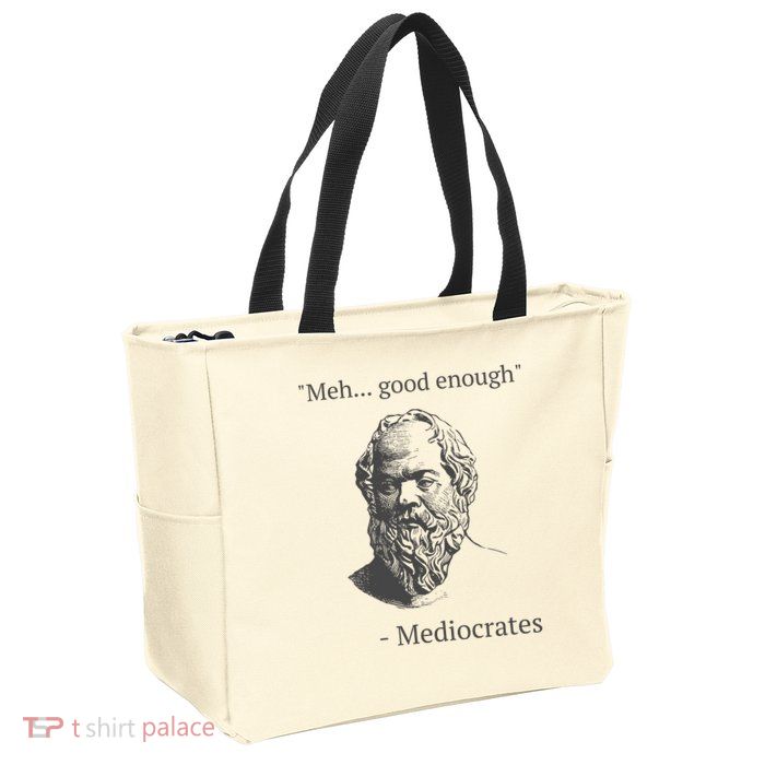 Mediocrates Meh Good Enough Sarcasm Zip Tote Bag